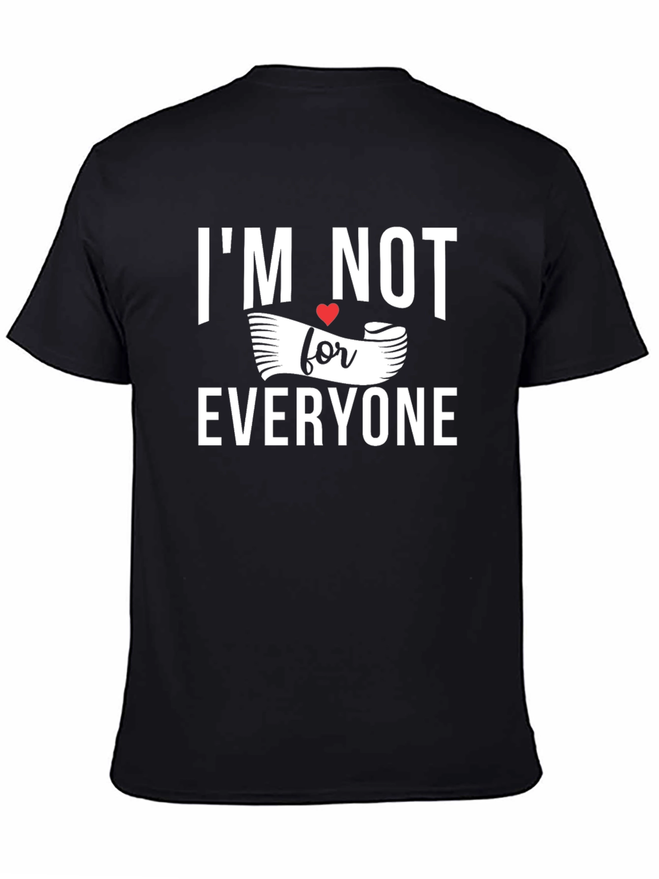 Im Not For Everyone Graphic Tee