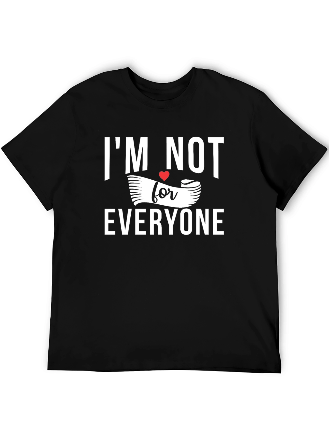 Im Not For Everyone Graphic Tee