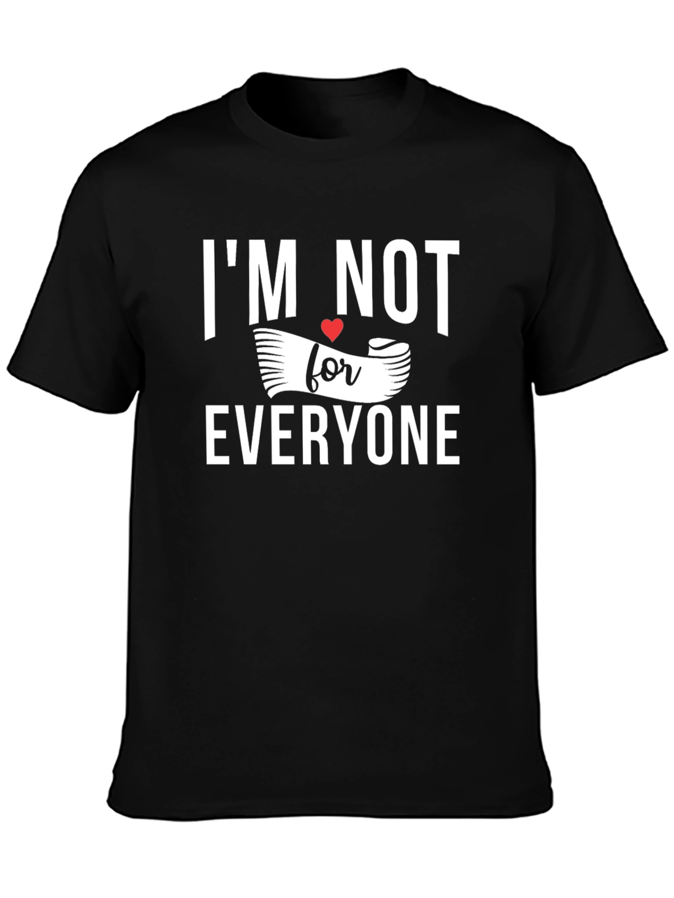 Im Not For Everyone Graphic Tee