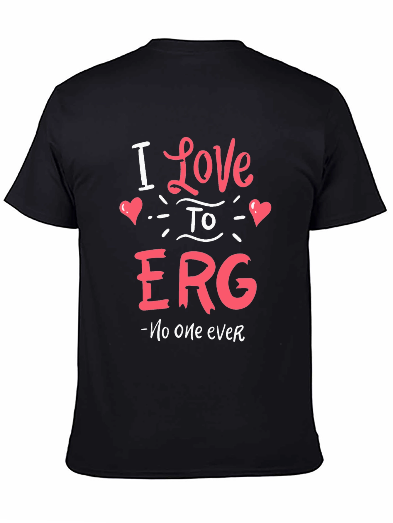 I Love to ERG T-Shirt - Funny Sarcastic Tee