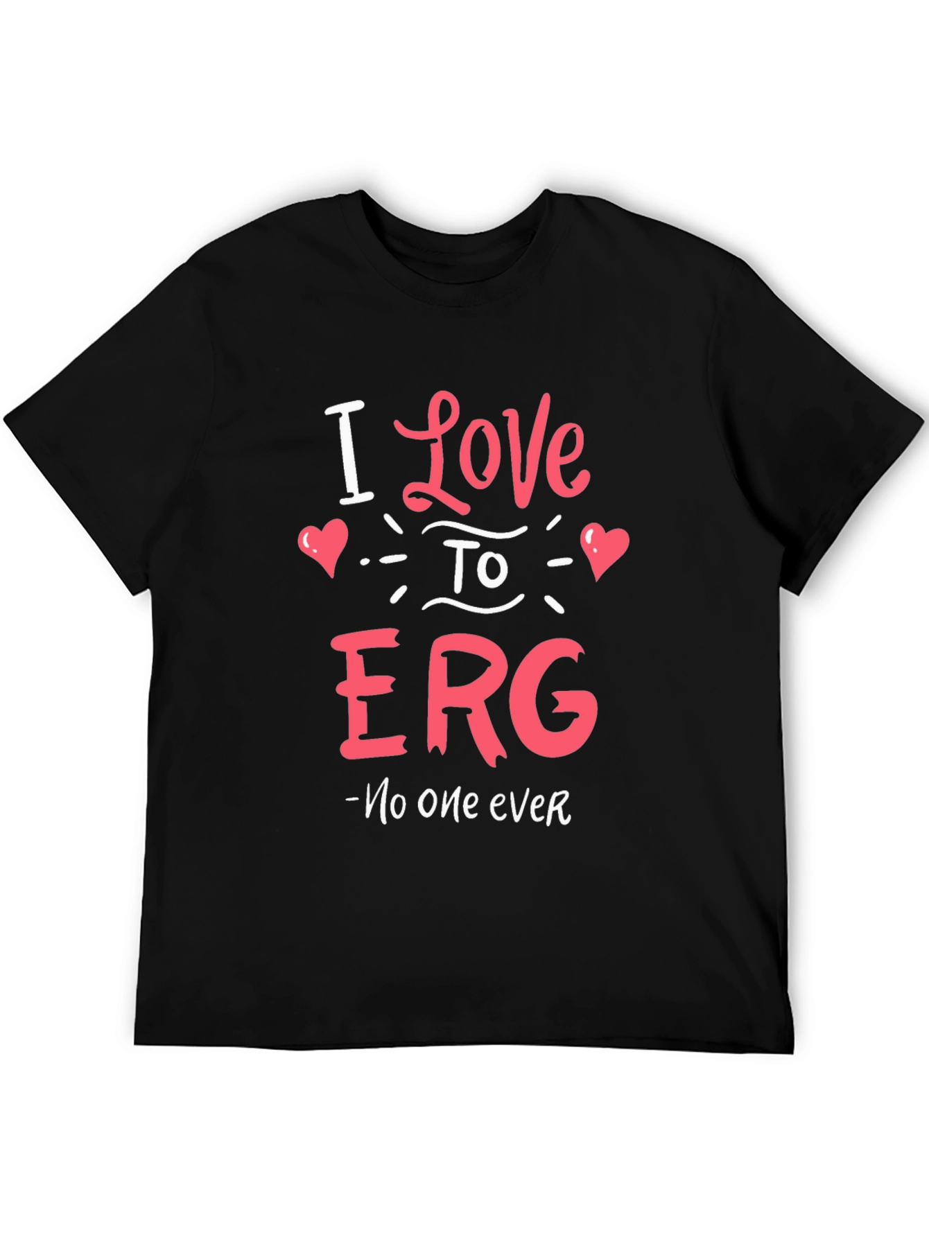 I Love to ERG T-Shirt - Funny Sarcastic Tee