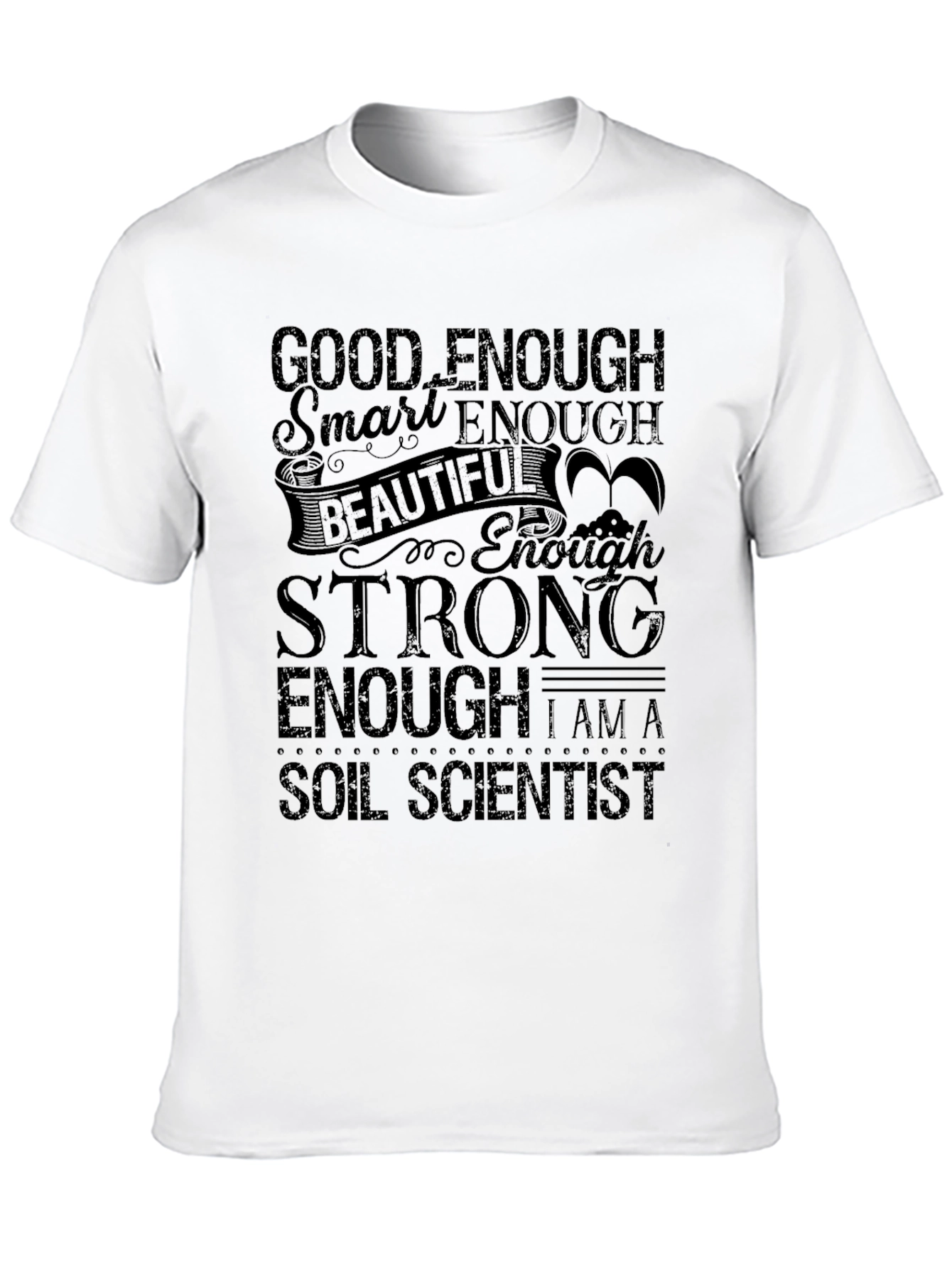 Good Enough Soil Scientist T-Shirt