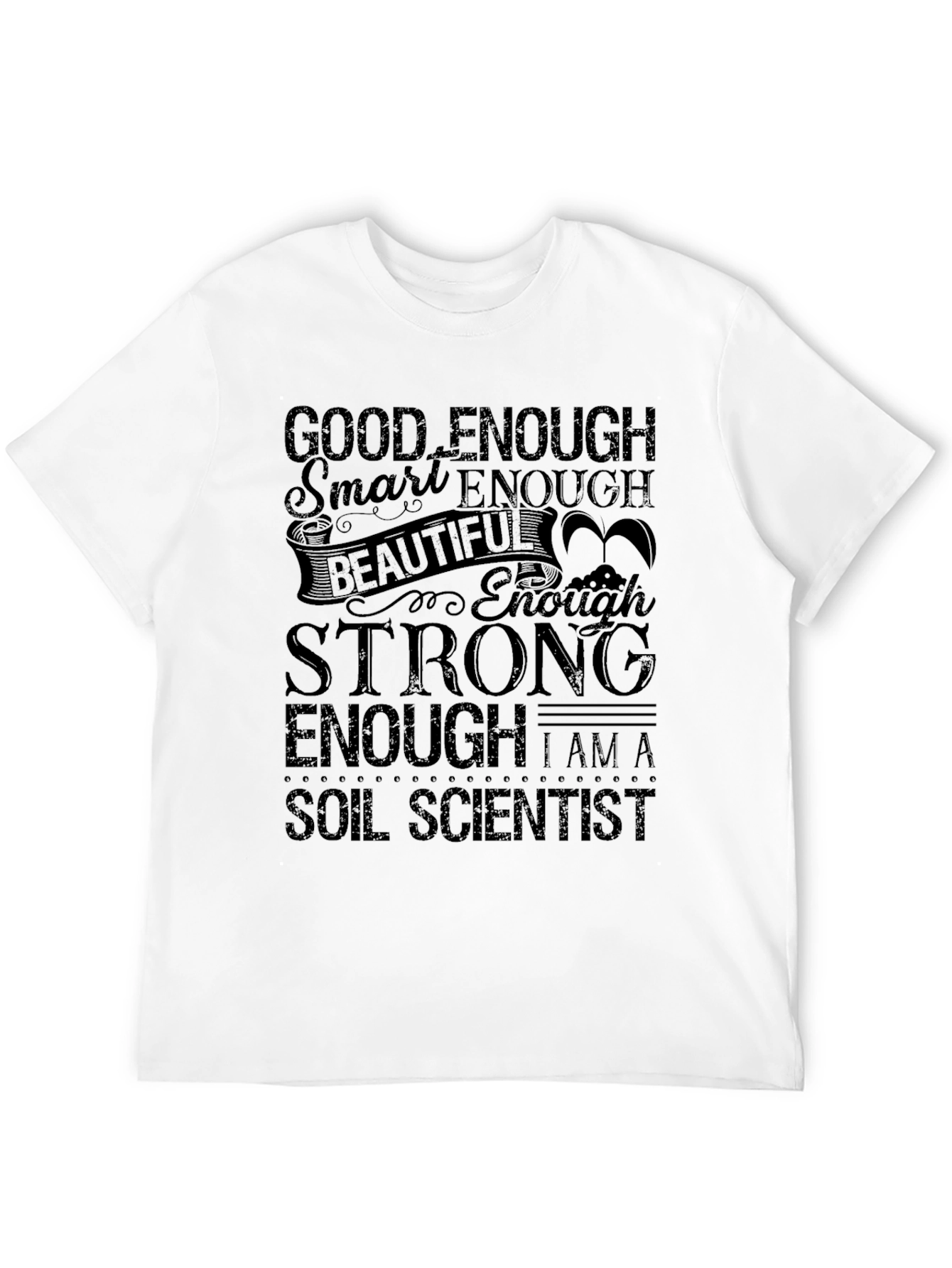 Good Enough Soil Scientist T-Shirt