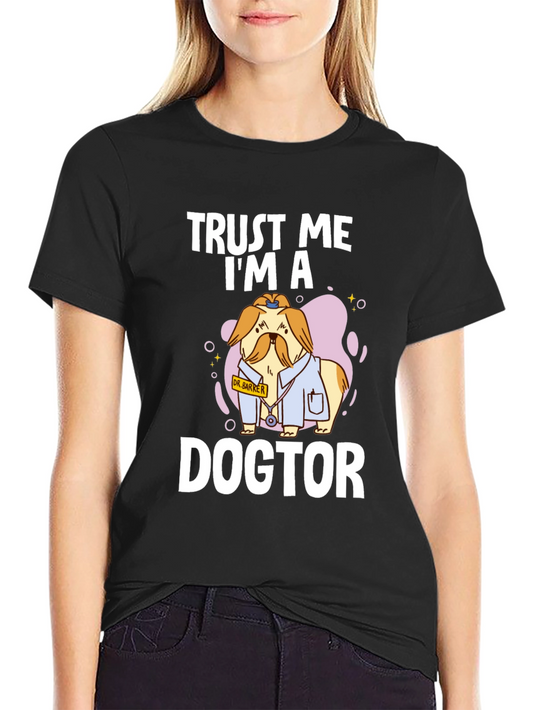 Trust Me I’m a Dogtor T-Shirt – Funny Dog Lover Tee