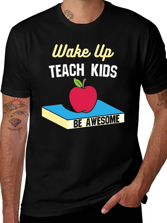 Wake Up Teach Kids Be Awesome T-Shirt