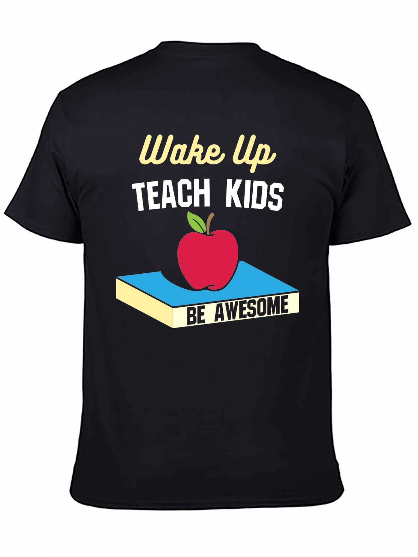 Wake Up Teach Kids Be Awesome T-Shirt