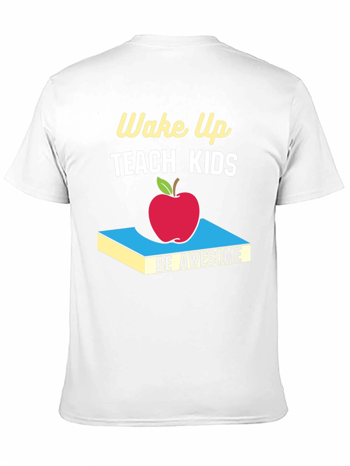 Wake Up Teach Kids Be Awesome T-Shirt