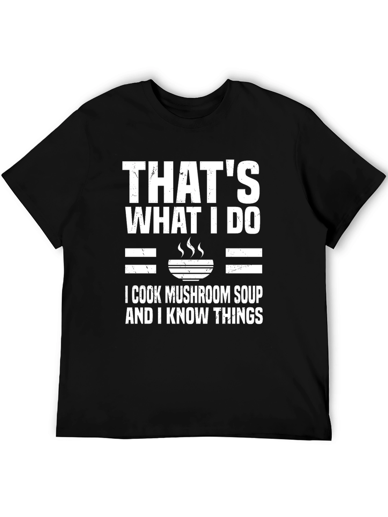 Mushroom Soup Cook T-Shirt - Thats What I Do