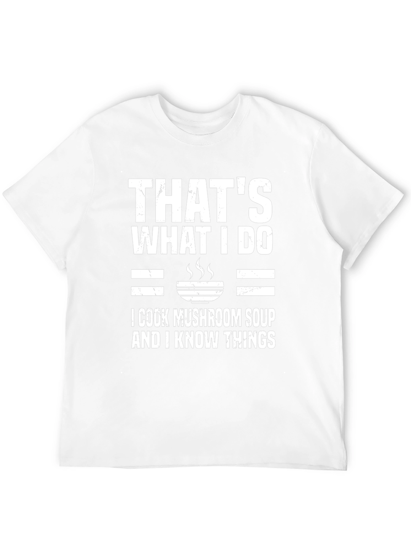 Mushroom Soup Cook T-Shirt - Thats What I Do