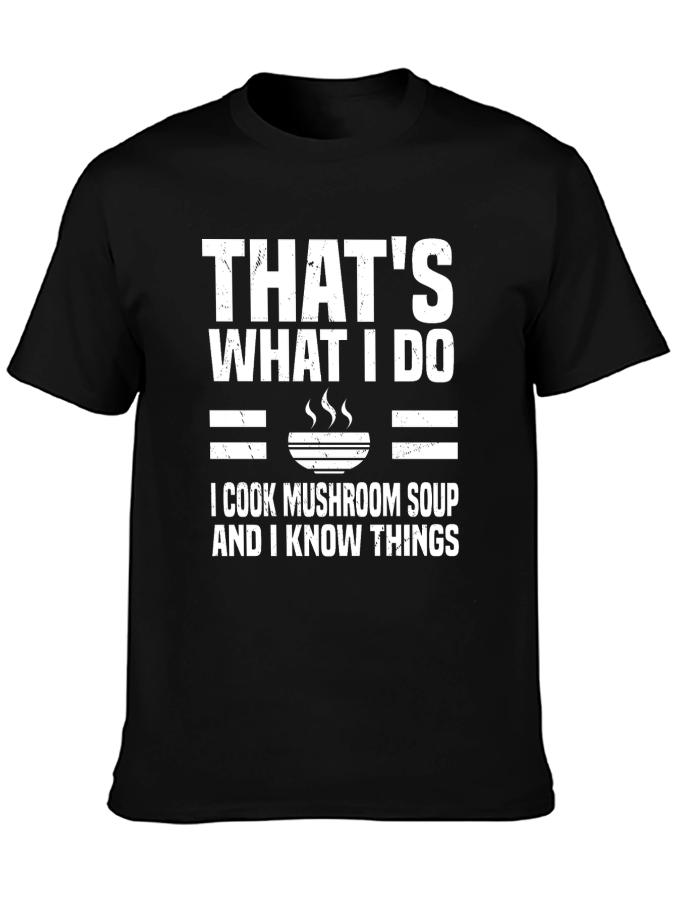 Mushroom Soup Cook T-Shirt - Thats What I Do