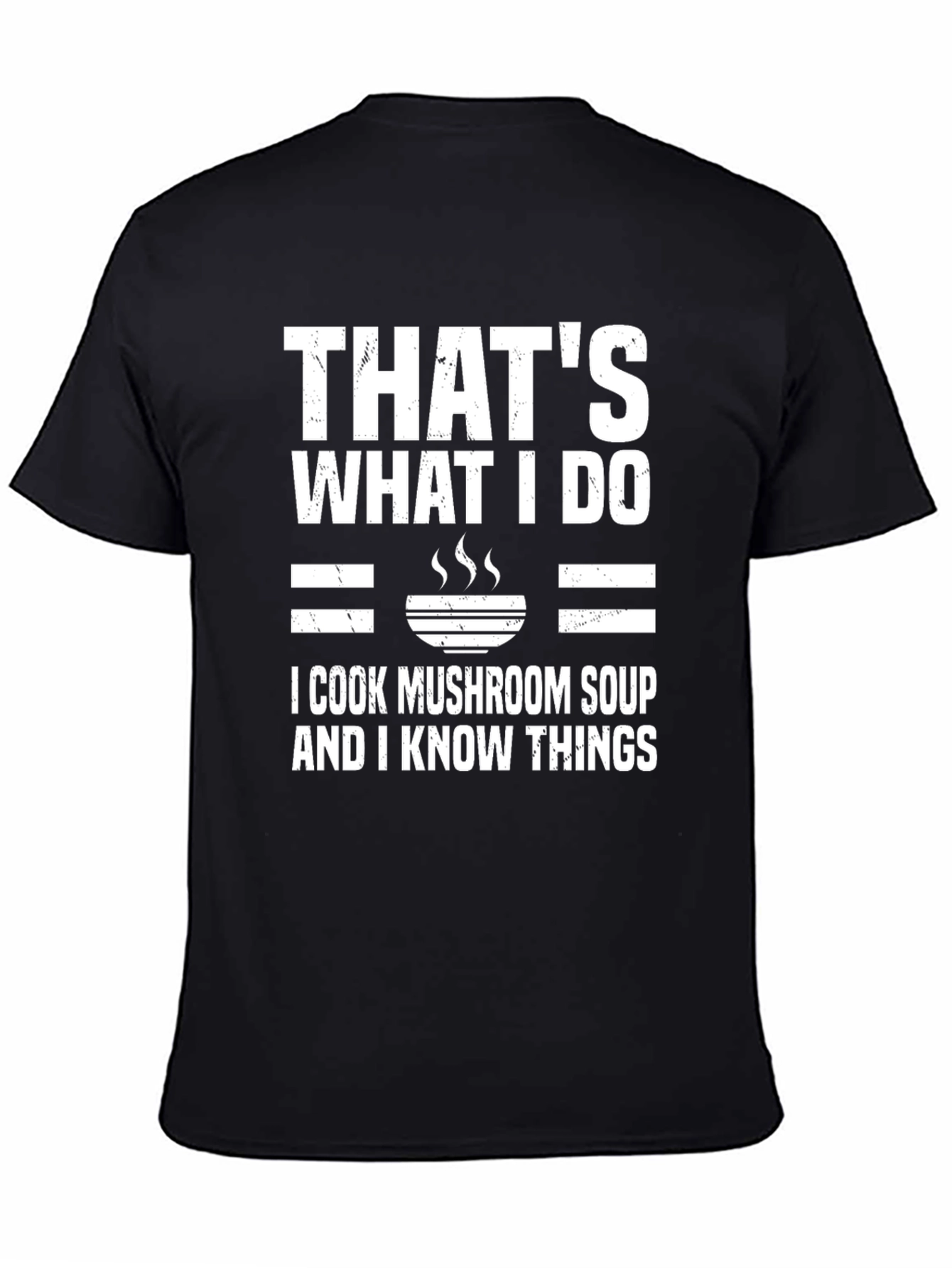 Mushroom Soup Cook T-Shirt - Thats What I Do