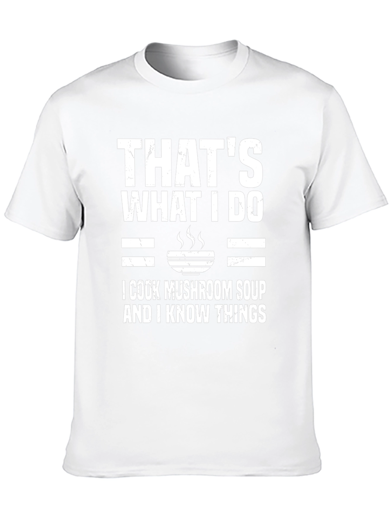 Mushroom Soup Cook T-Shirt - Thats What I Do