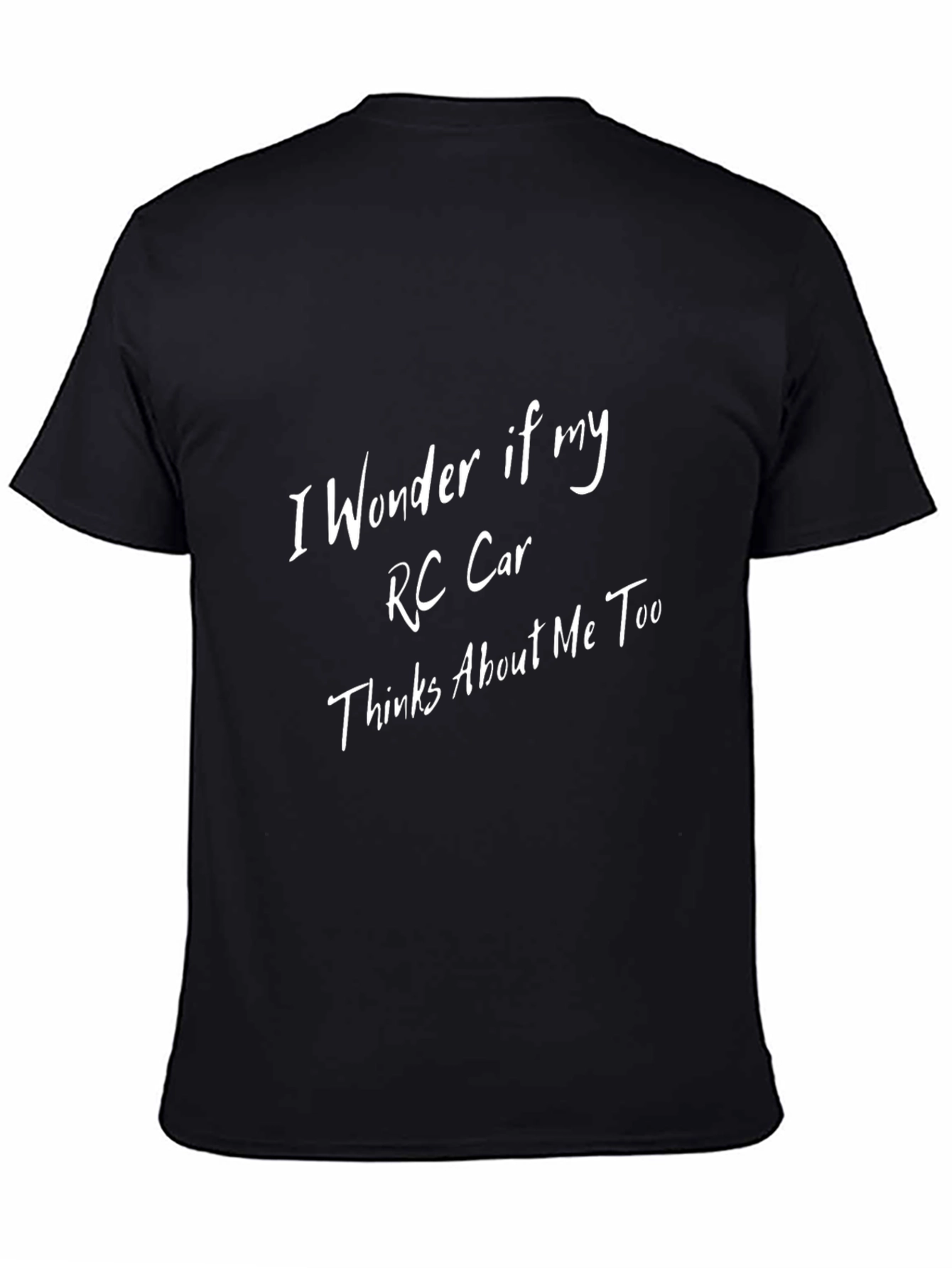RC Car T-Shirt: Funny Think About Me Design