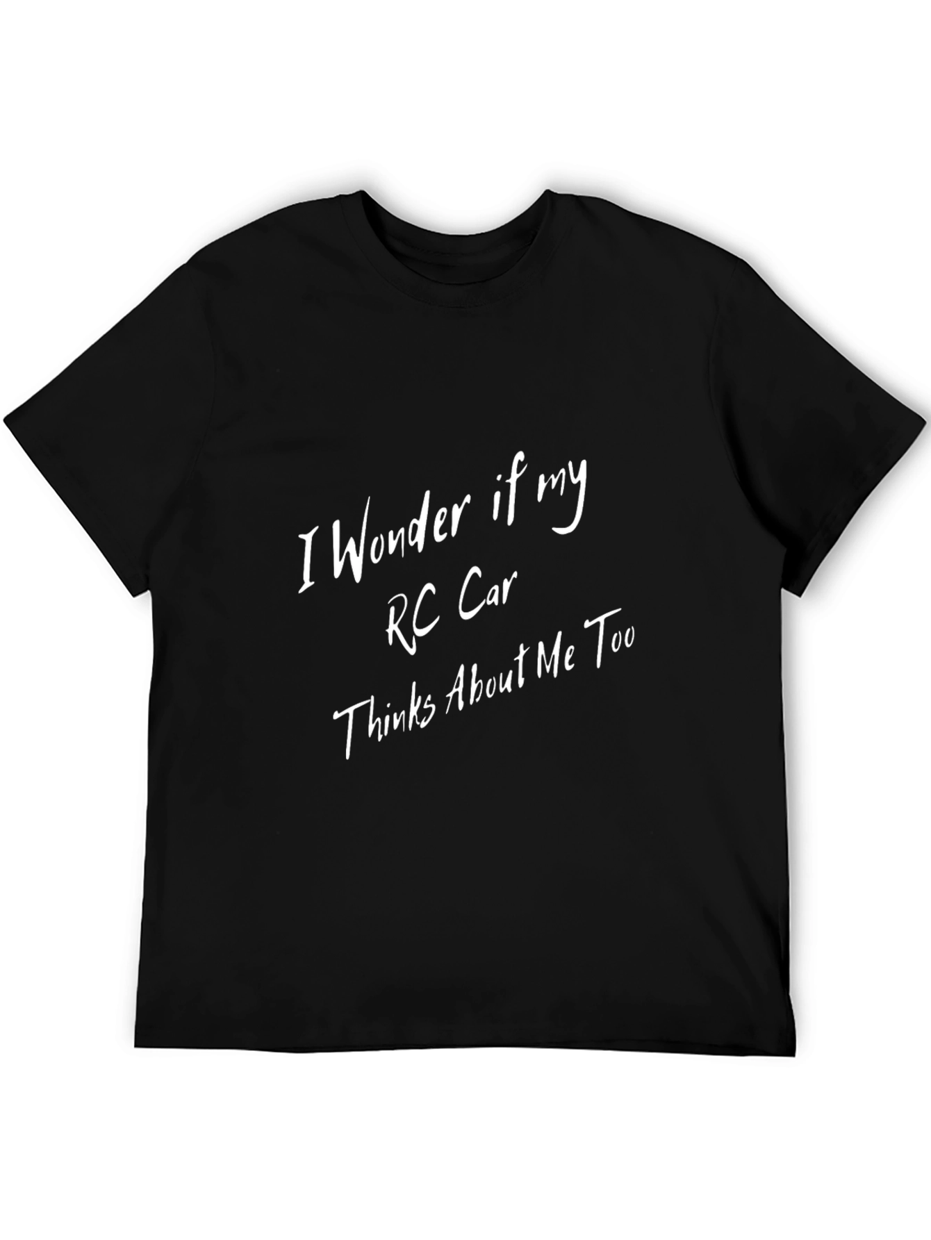 RC Car T-Shirt: Funny Think About Me Design