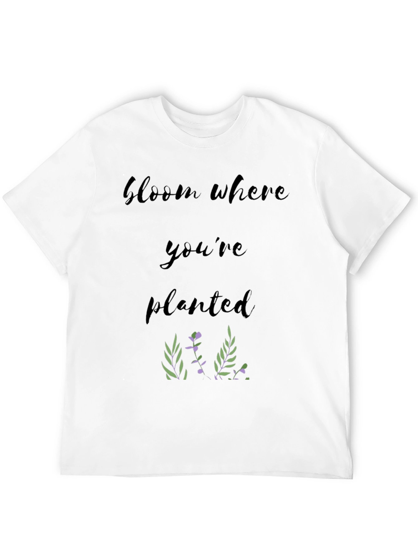 Bloom Where Youre Planted T-Shirt
