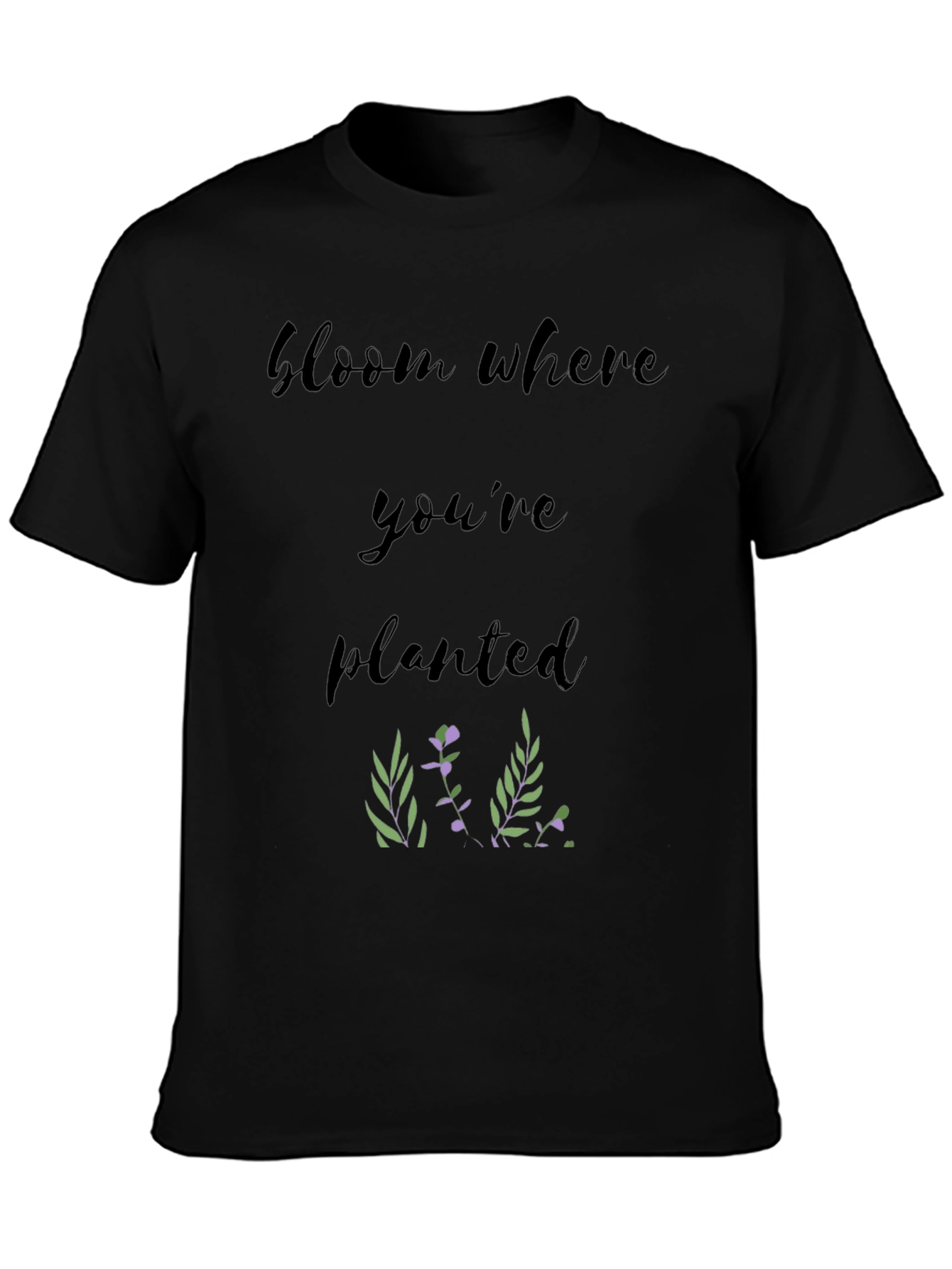 Bloom Where Youre Planted T-Shirt