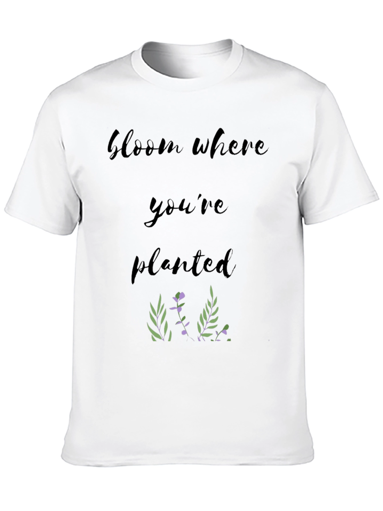 Bloom Where Youre Planted T-Shirt