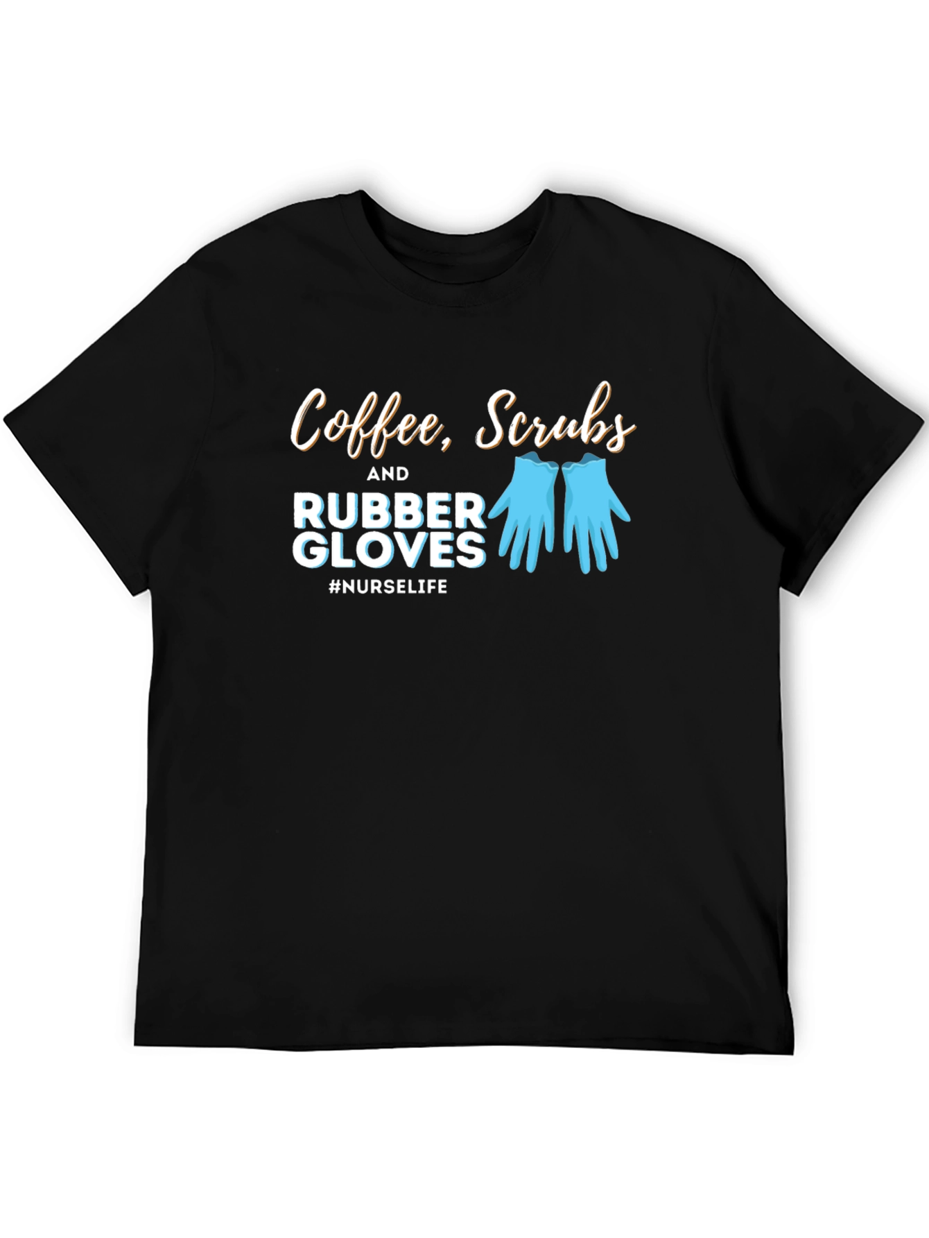 Nurse Life T-Shirt - Coffee Scrubs Rubber Gloves Tee