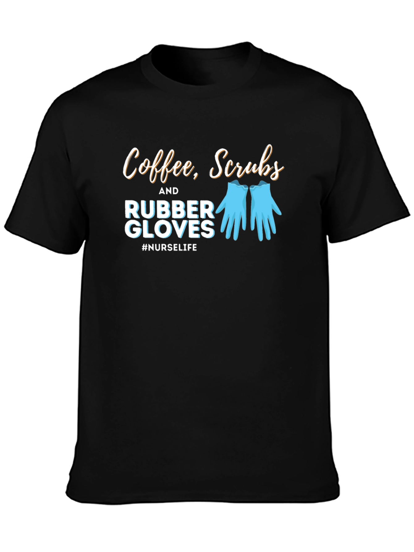 Nurse Life T-Shirt - Coffee Scrubs Rubber Gloves Tee