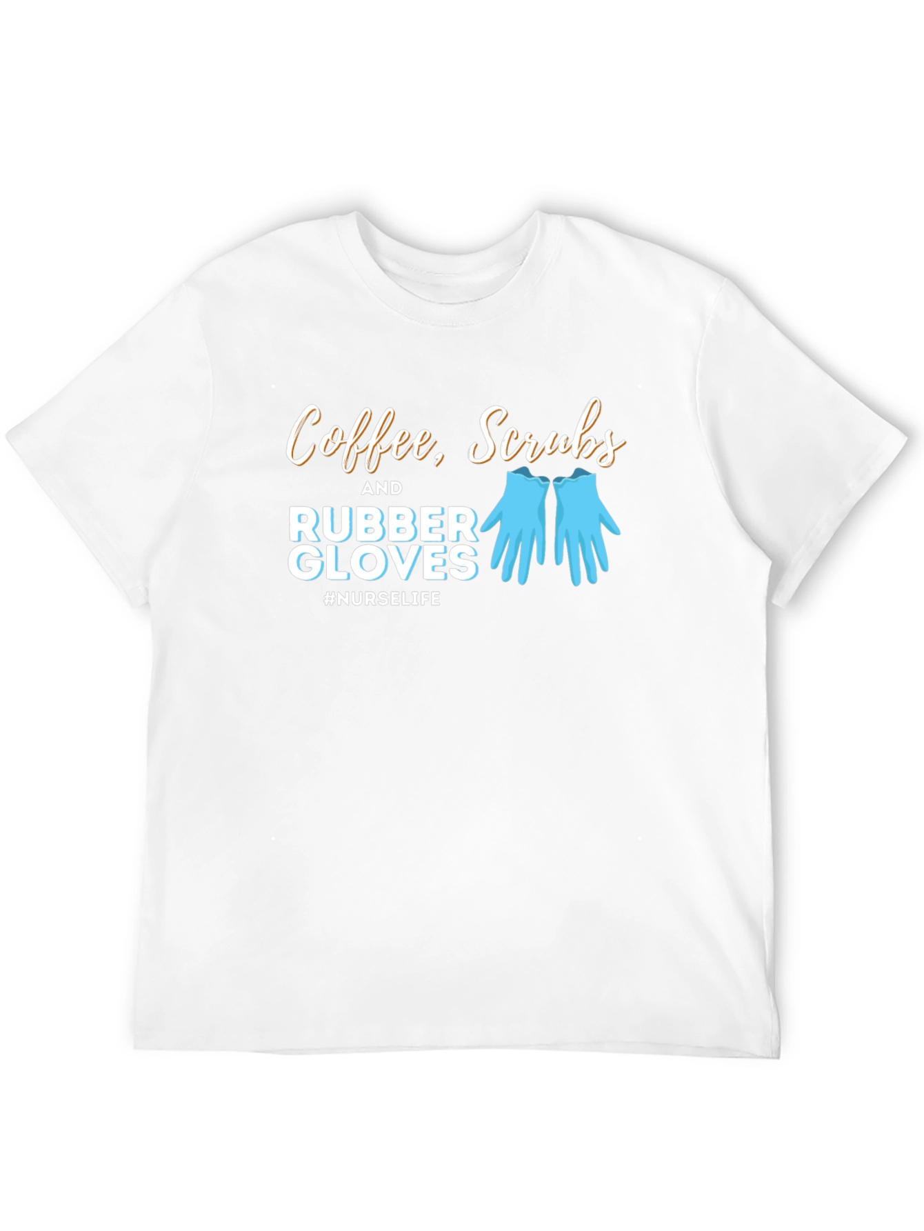 Nurse Life T-Shirt - Coffee Scrubs Rubber Gloves Tee