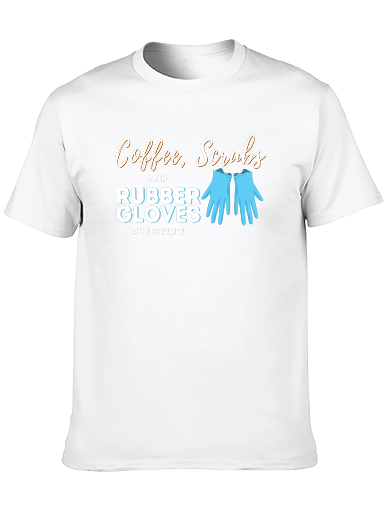Nurse Life T-Shirt - Coffee Scrubs Rubber Gloves Tee