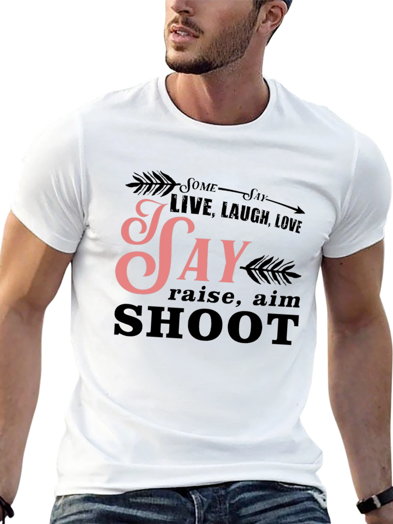 Some Say Live Laugh Love T-Shirt