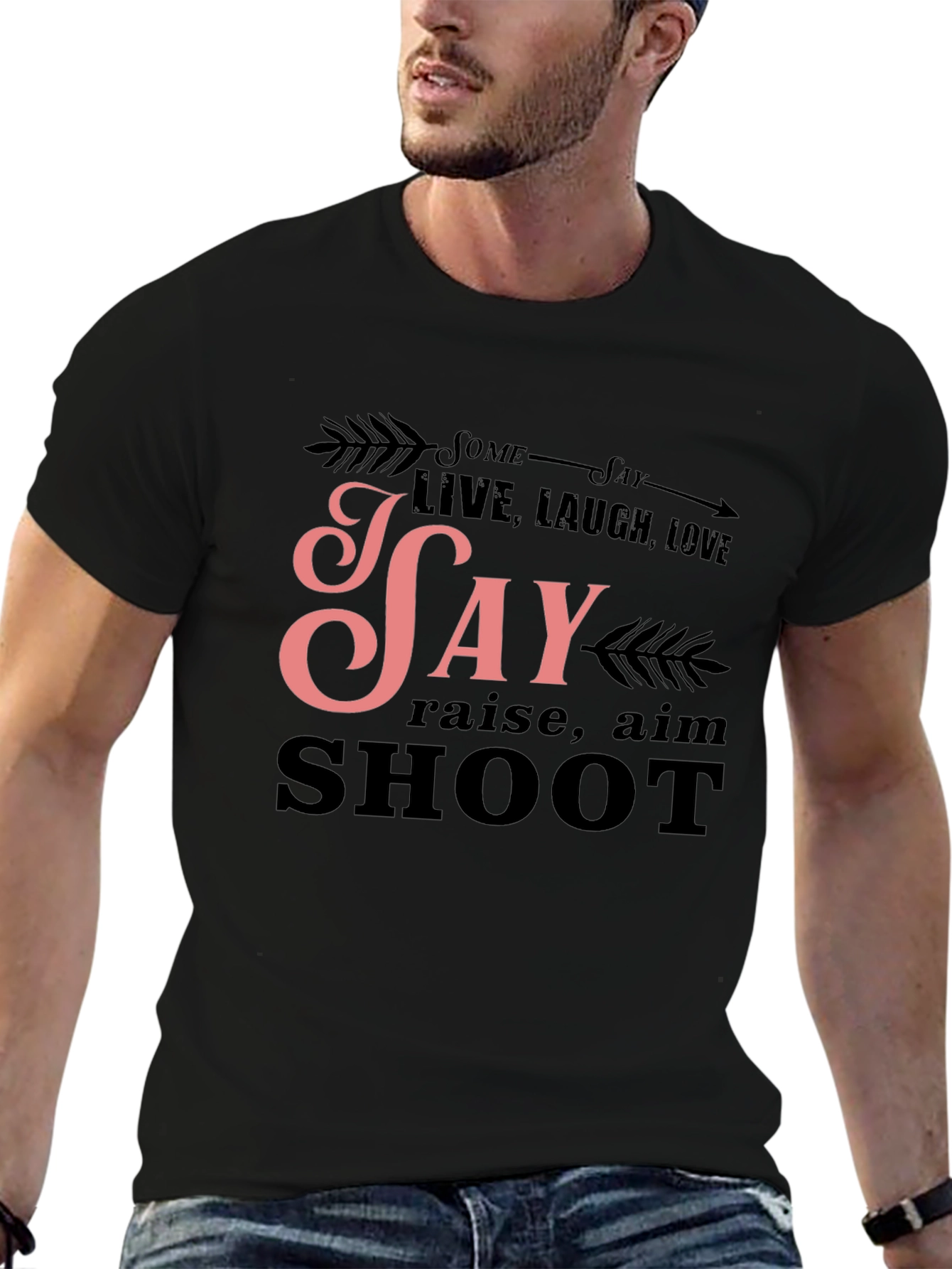 Some Say Live Laugh Love T-Shirt