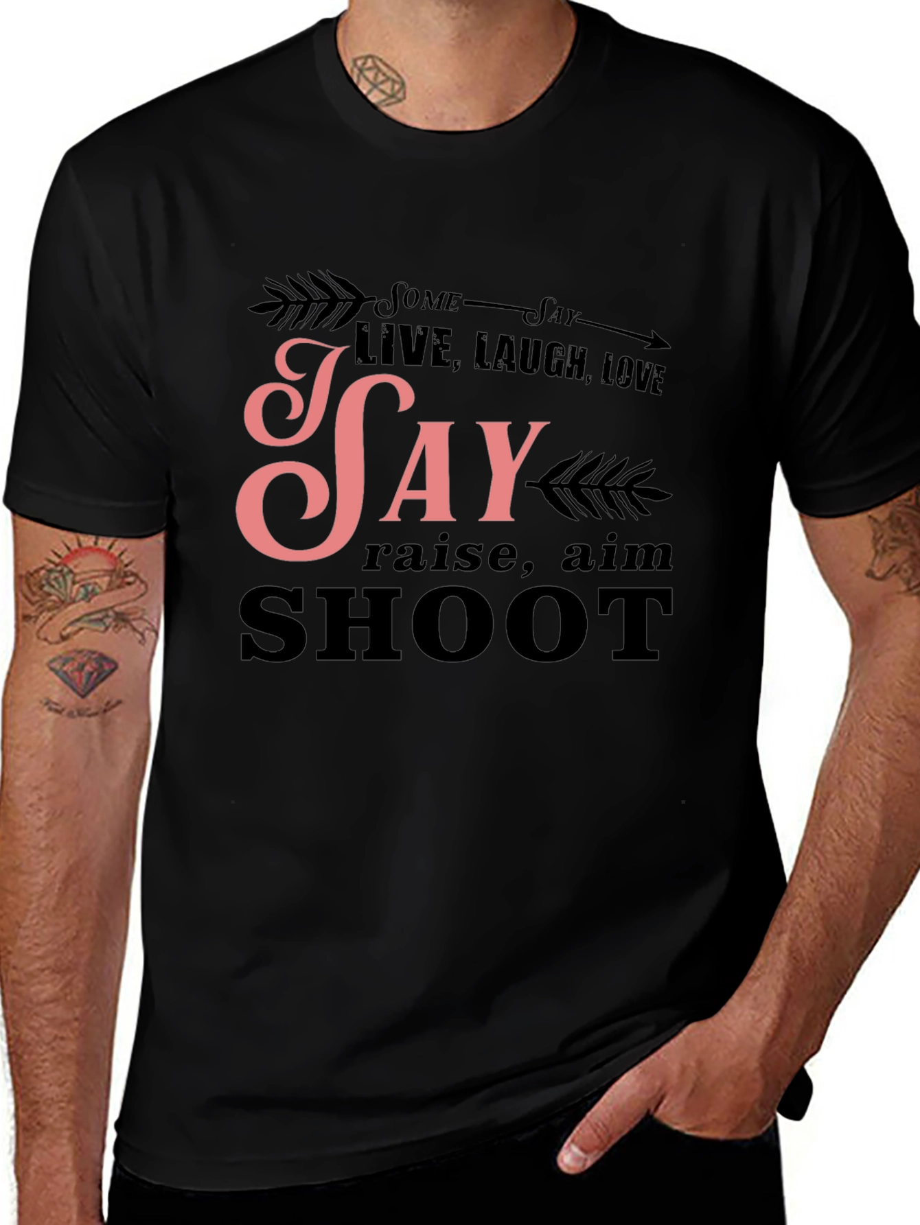 Some Say Live Laugh Love T-Shirt