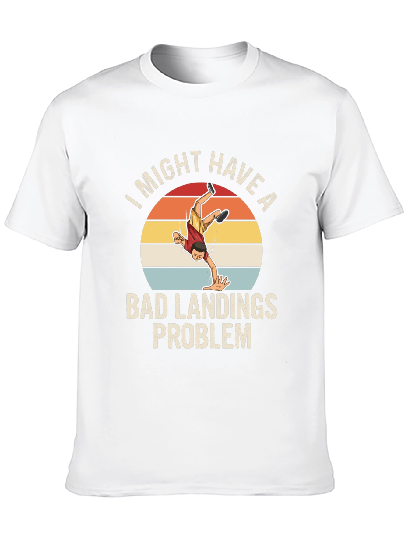 Bad Landings Problem Funny Graphic T-Shirt