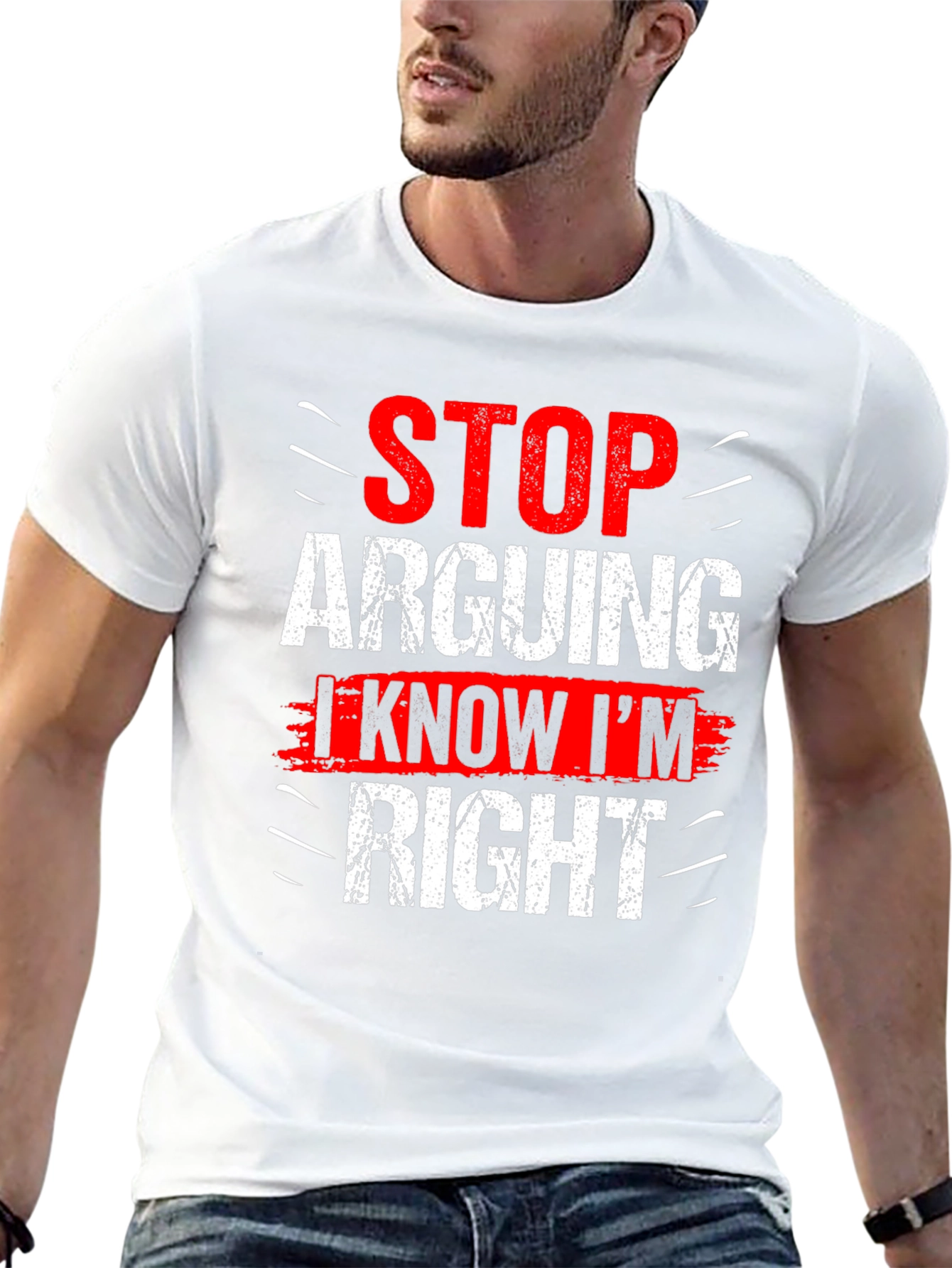 Stop Arguing I Know Im Right Graphic T-Shirt