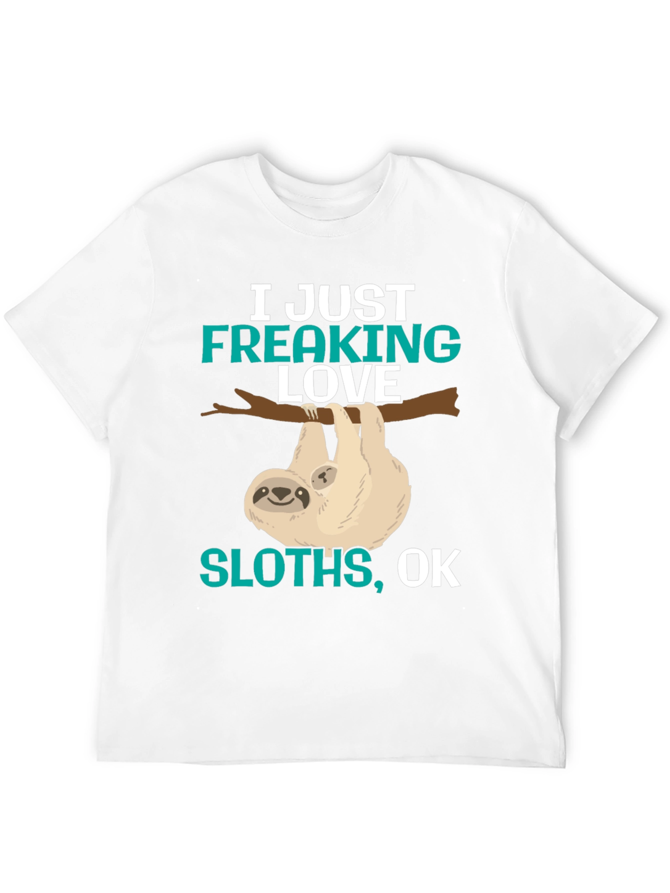 I Just Freaking Love Sloths T-Shirt
