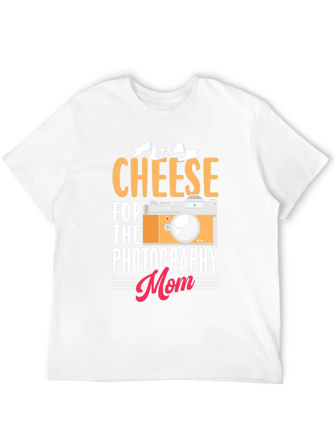 Say Cheese Photography Mom T-Shirt