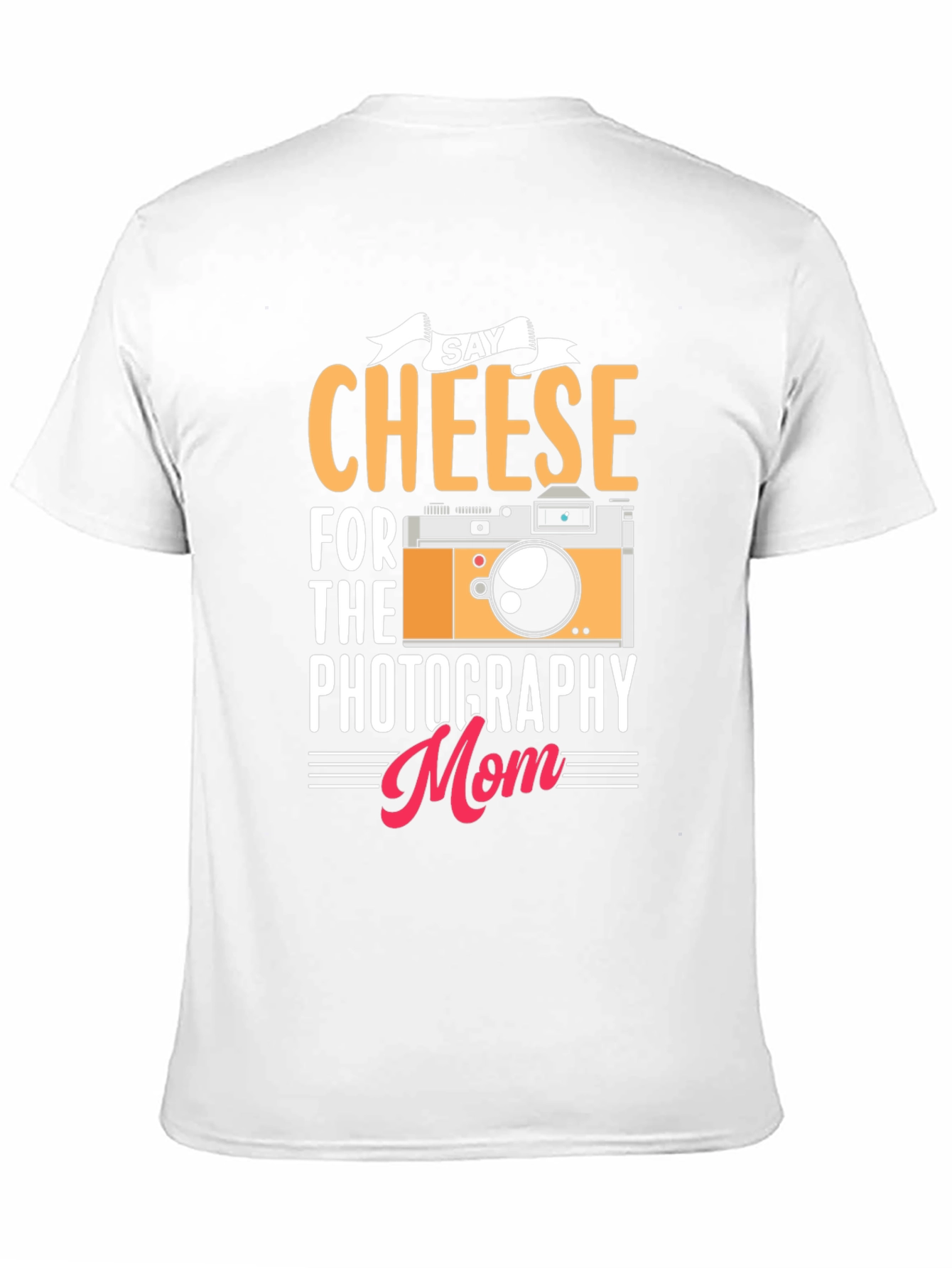 Say Cheese Photography Mom T-Shirt
