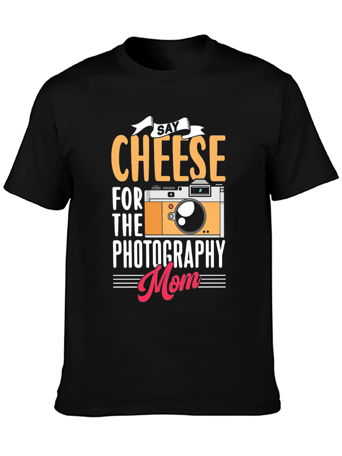 Say Cheese Photography Mom T-Shirt