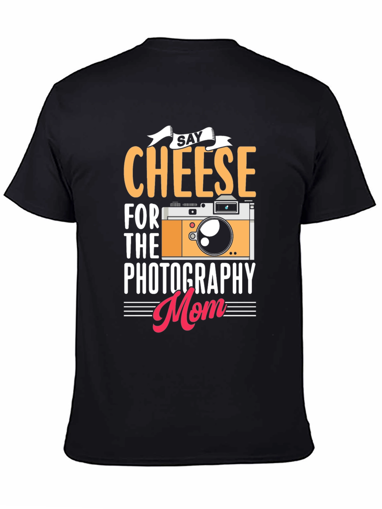 Say Cheese Photography Mom T-Shirt