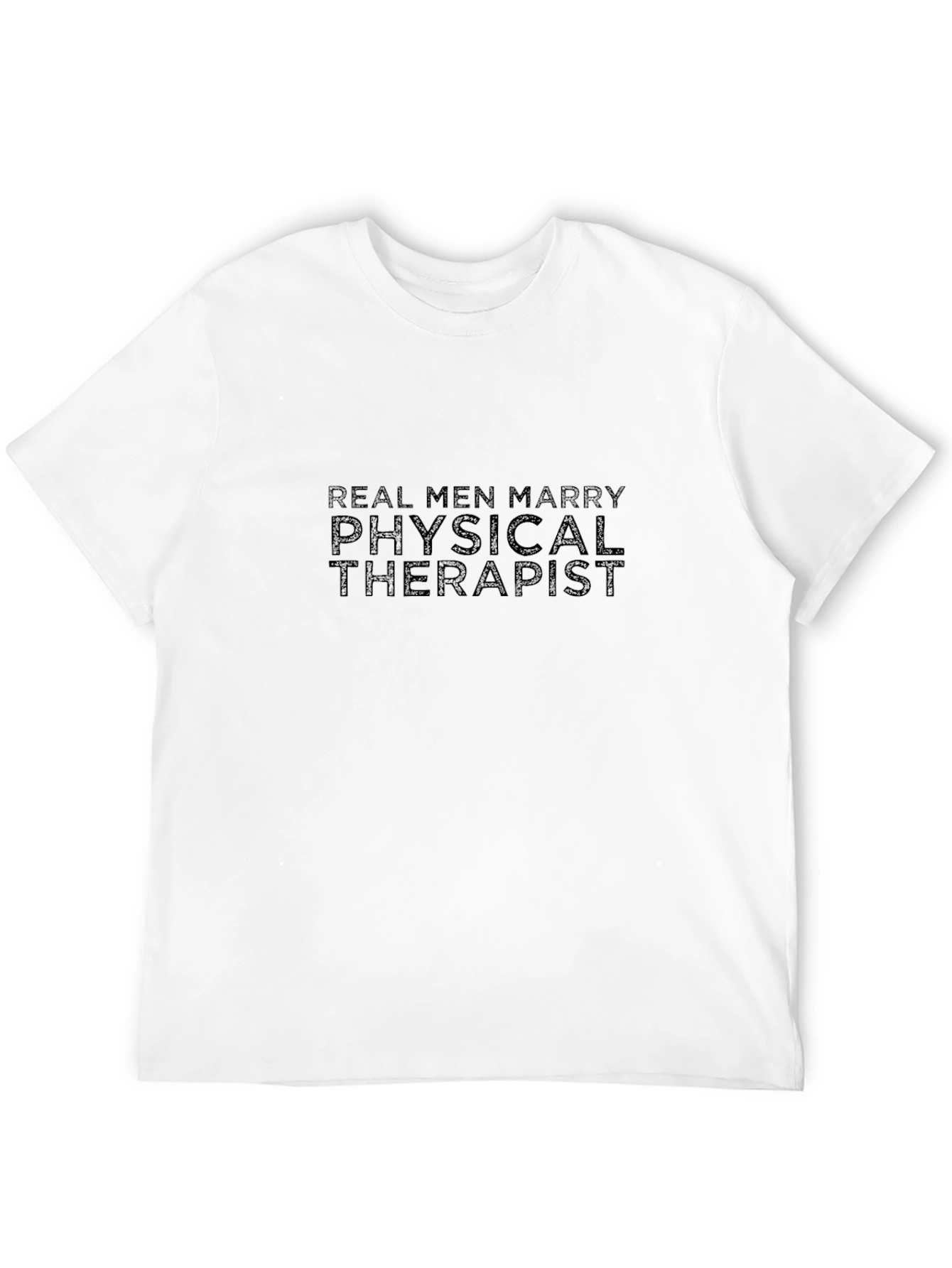 Real Men Marry Physical Therapist T-Shirt