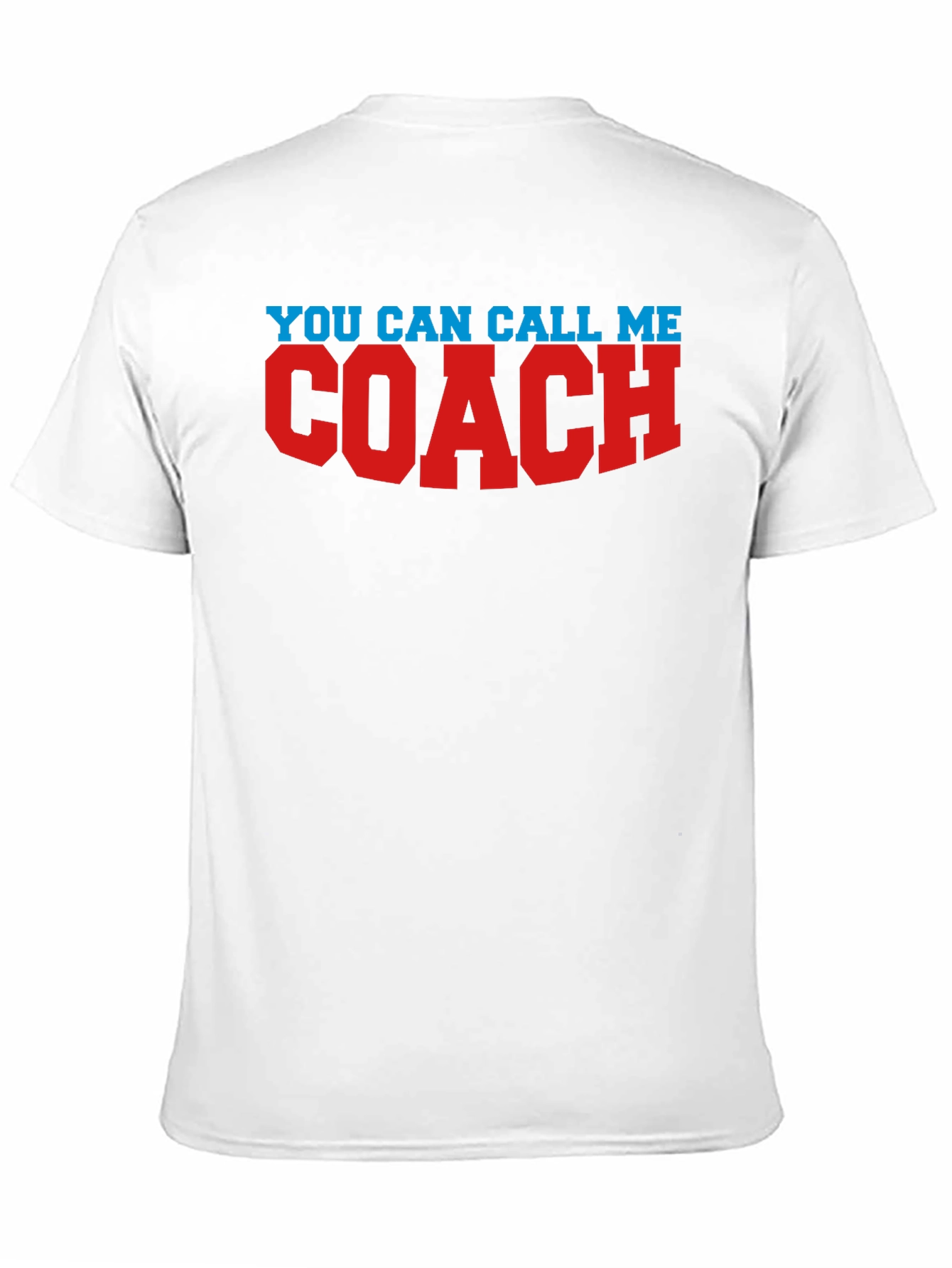 You Can Call Me Coach T-Shirt