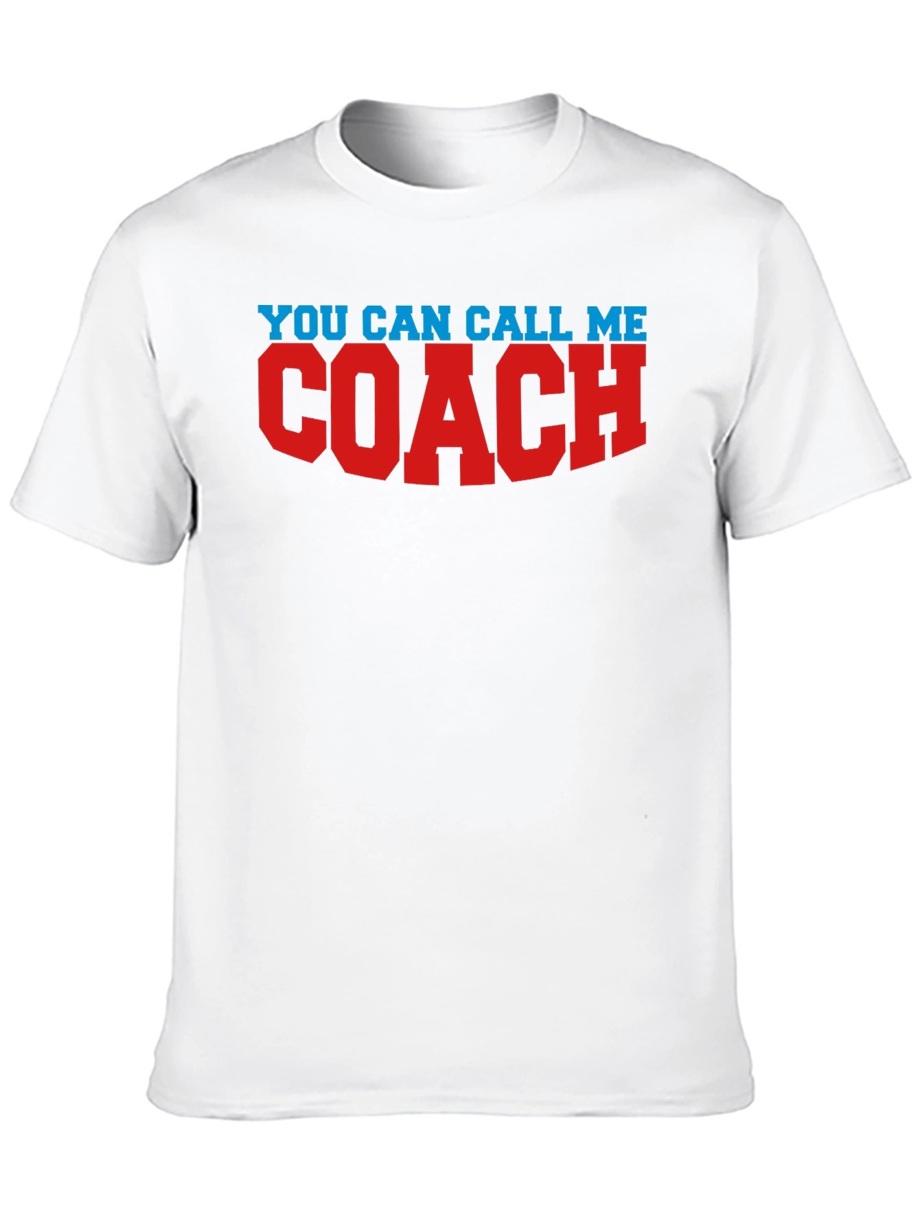 You Can Call Me Coach T-Shirt