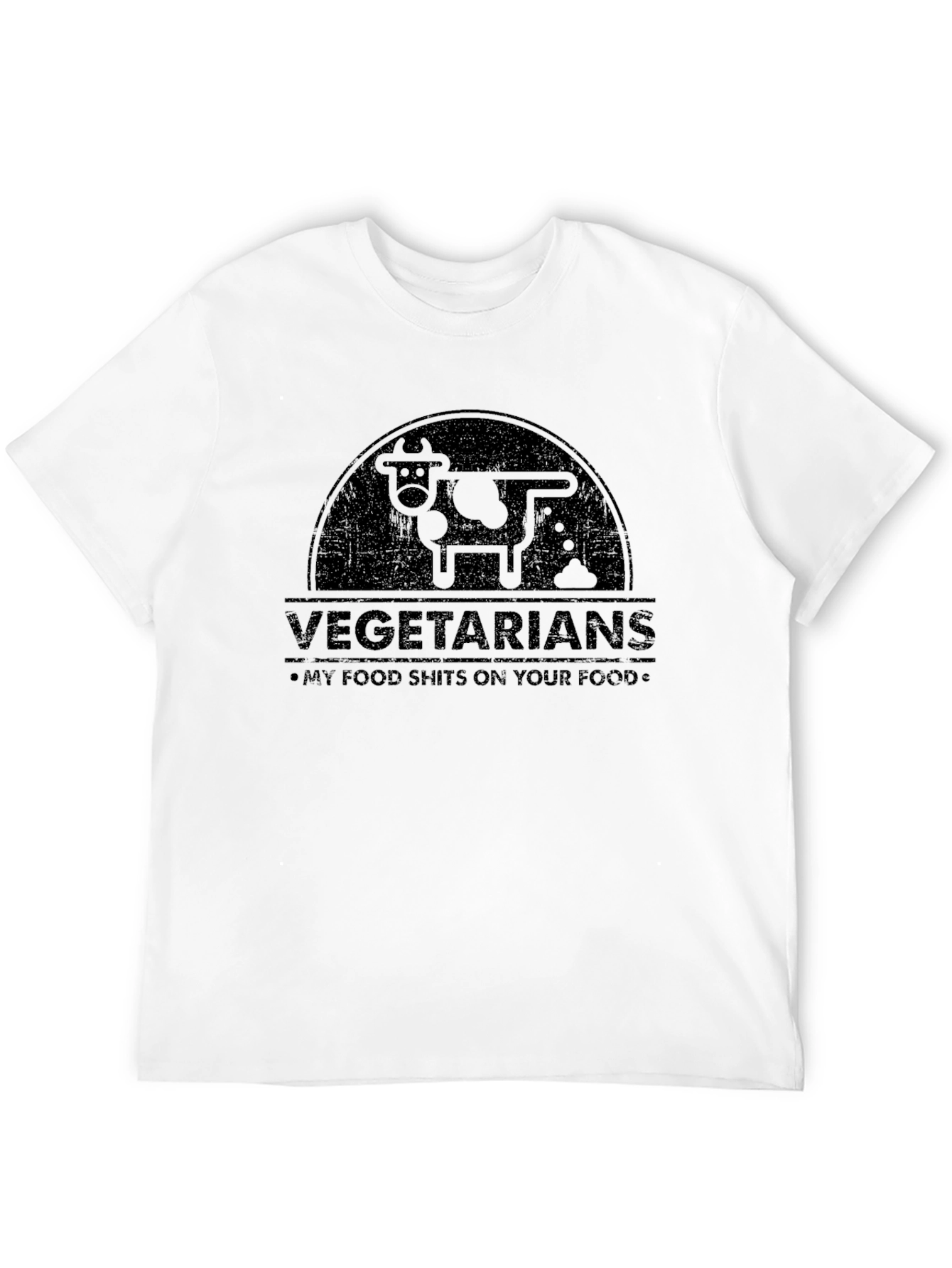 Vegetarians - My Food Sh*ts On Your Food T-Shirt
