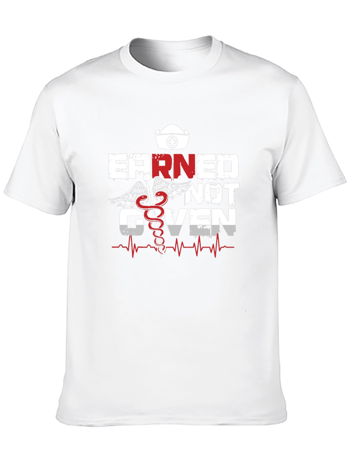 Earned Not Given Nurse T-Shirt