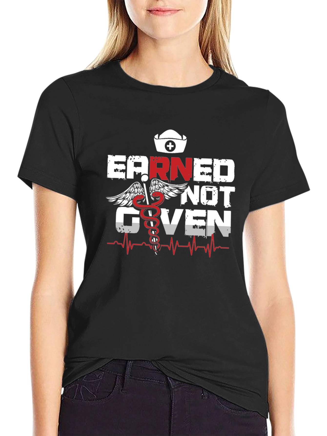 Earned Not Given Nurse T-Shirt