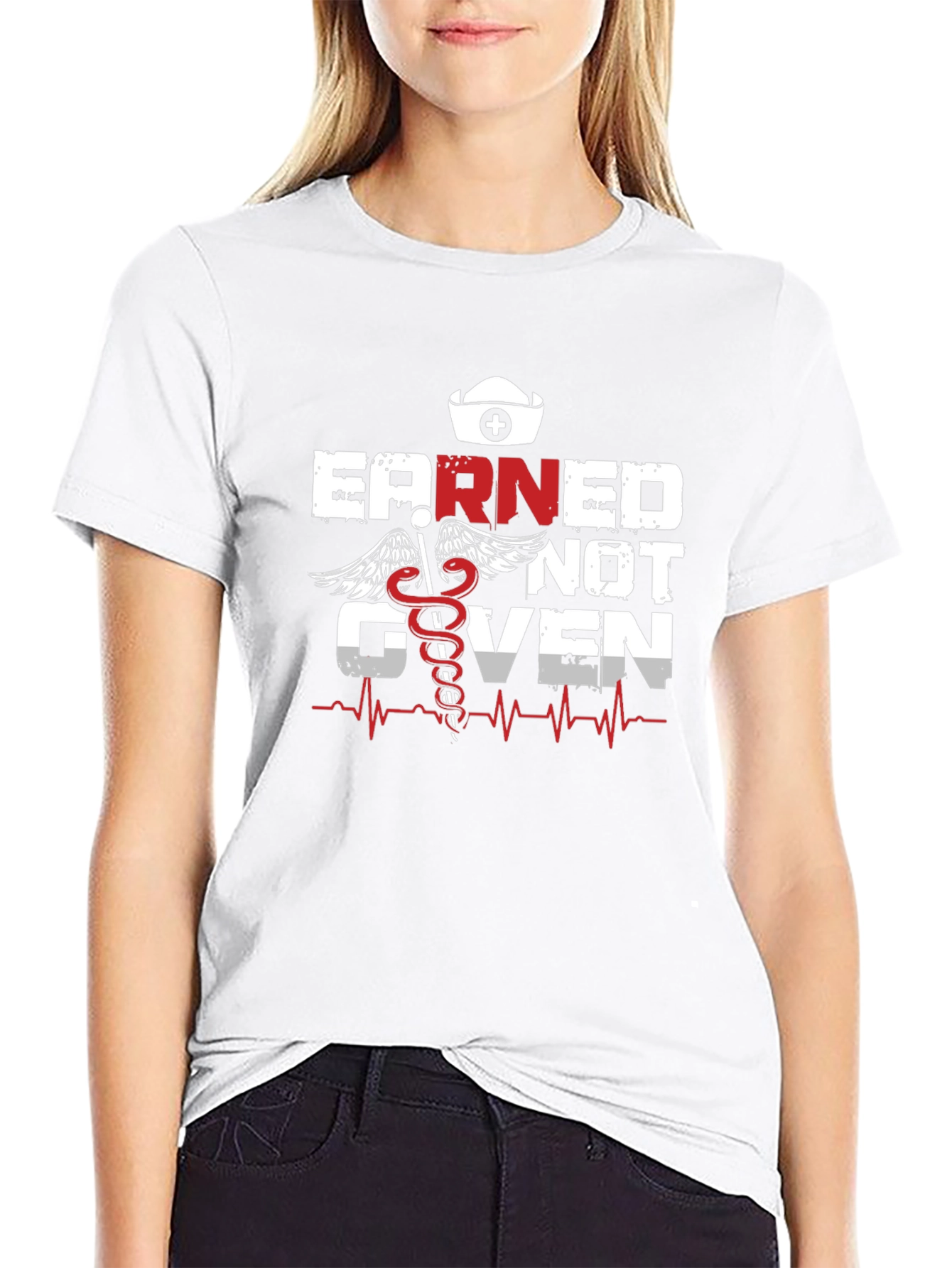 Earned Not Given Nurse T-Shirt