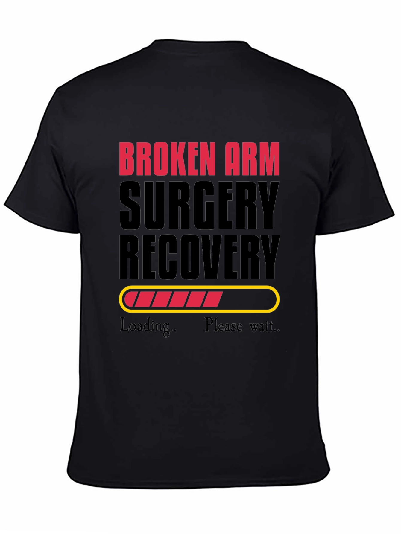Broken Arm Surgery Recovery Loading Funny T-Shirt