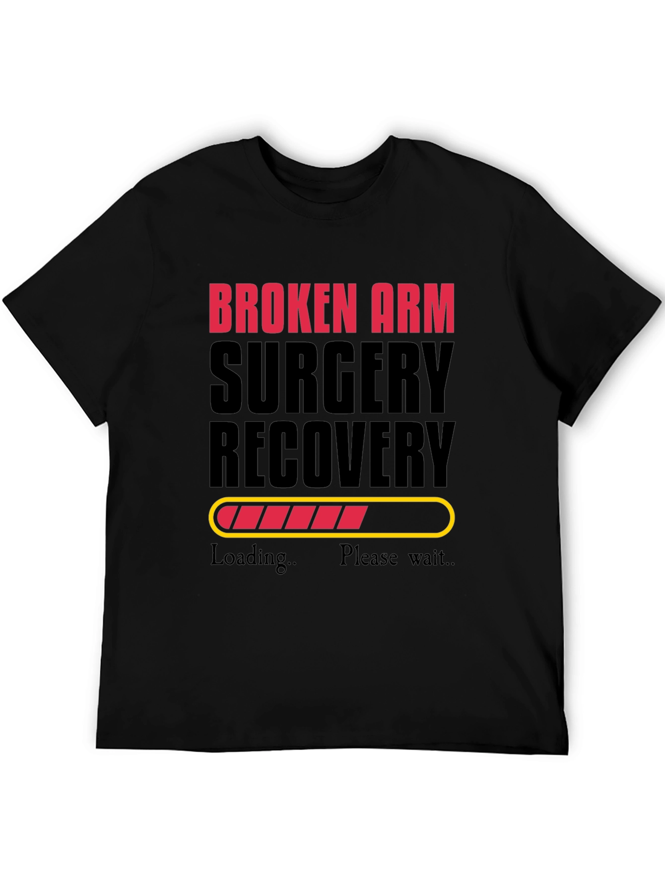 Broken Arm Surgery Recovery Loading Funny T-Shirt