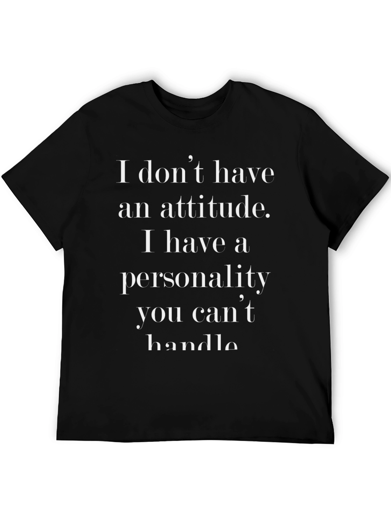 Sarcastic Personality T-Shirt: Attitude Statement Tee