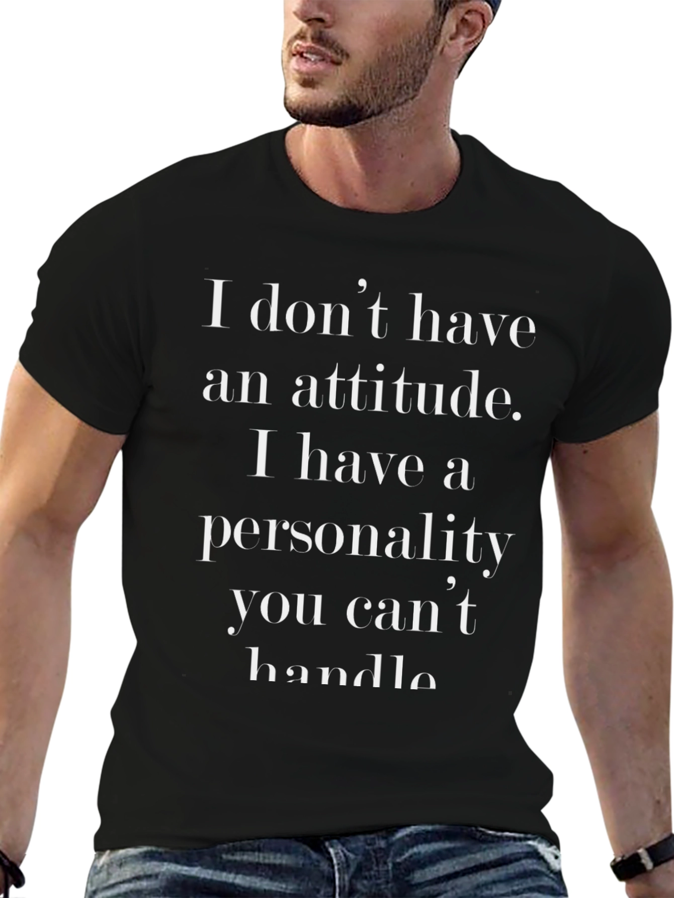 Sarcastic Personality T-Shirt: Attitude Statement Tee