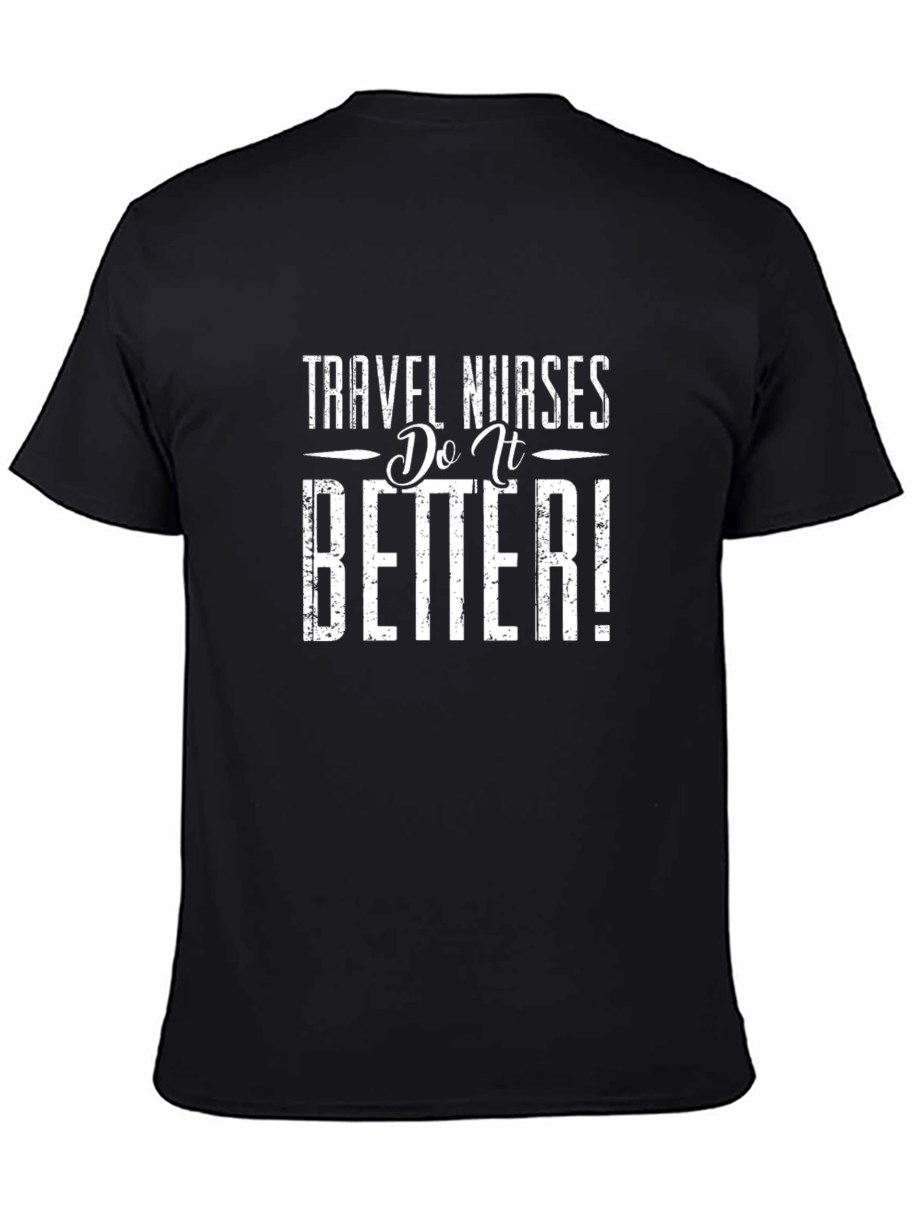 Travel Nurses Do It Better Black T-Shirt