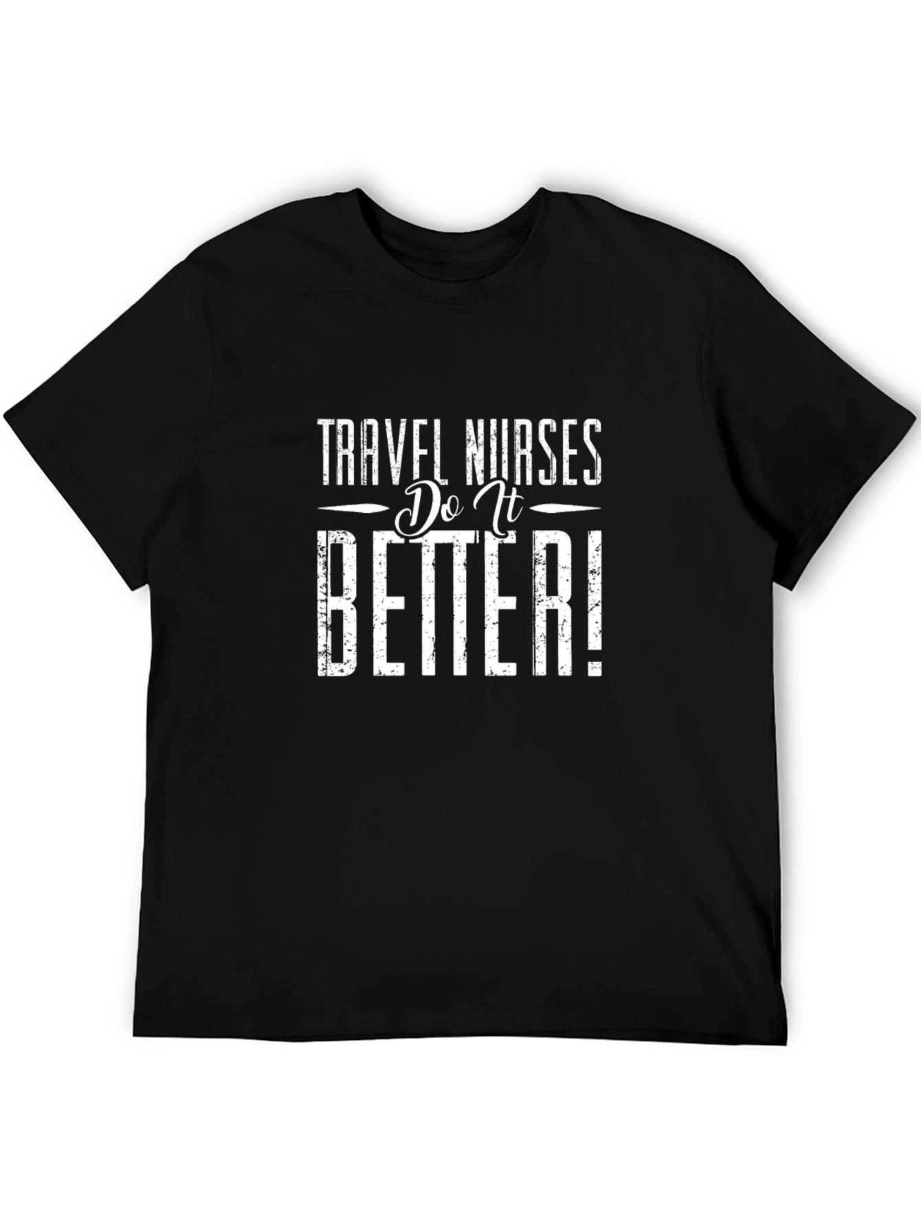 Travel Nurses Do It Better Black T-Shirt