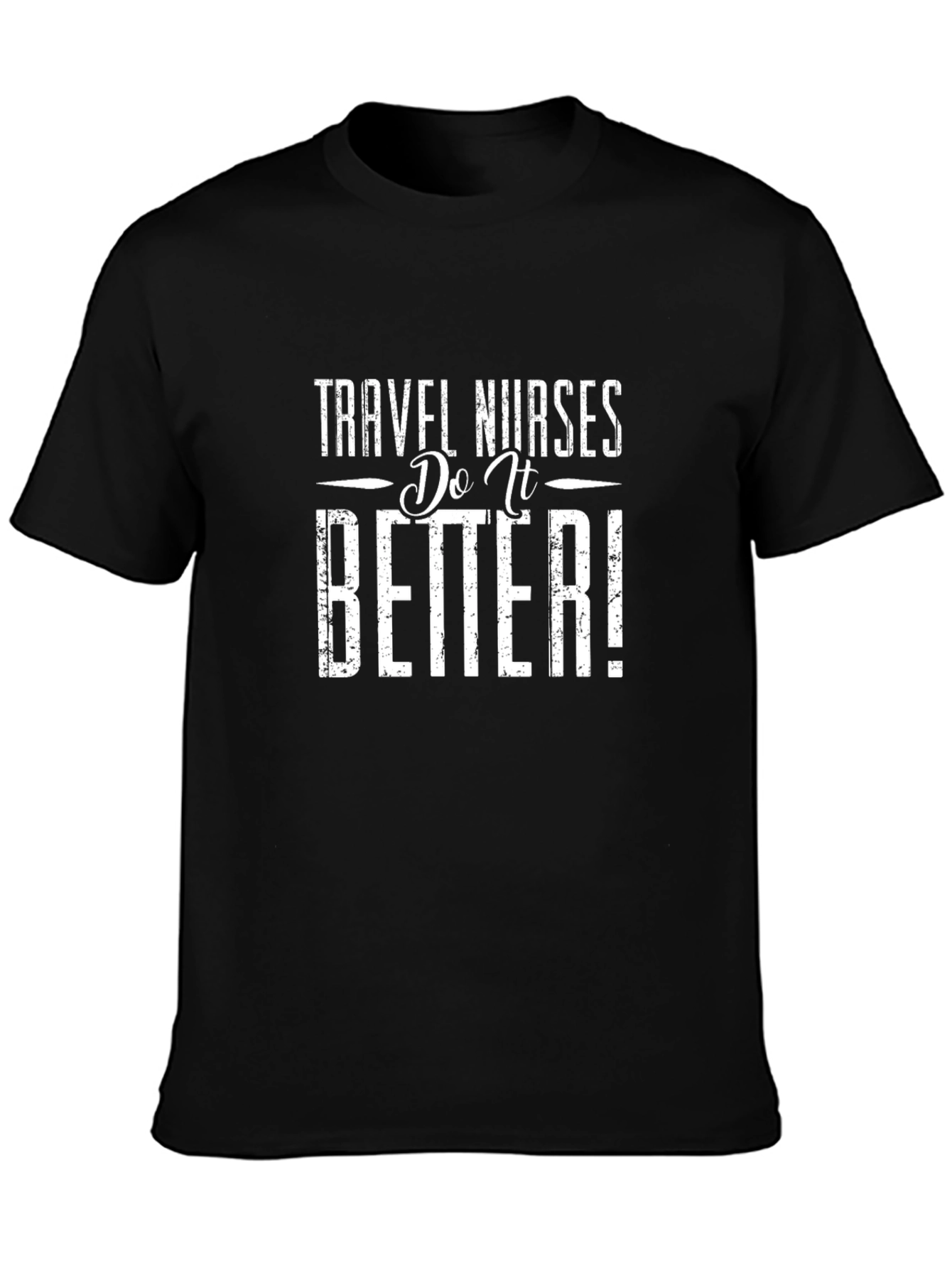 Travel Nurses Do It Better Black T-Shirt