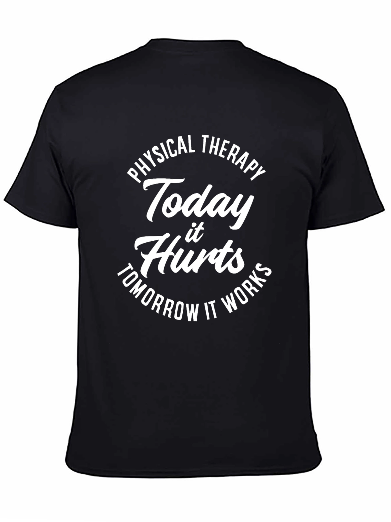 Physical Therapy Today Hurts T-Shirt